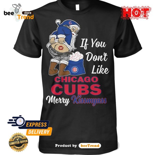 If You Don't Like Chicago Cubs Kiss My Ass BB T Shirts – Best Funny Store