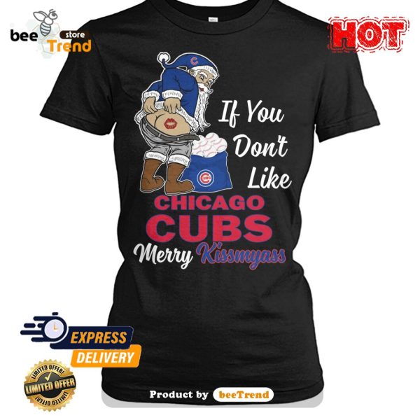 If You Don't Like Chicago Cubs Kiss My Ass BB T Shirts – Best Funny Store