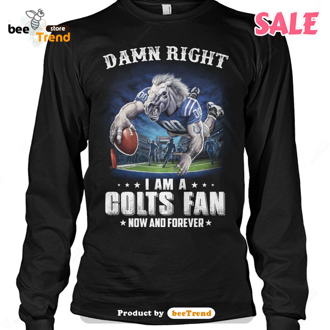 Damn right I am a Indianapolis Colts fan now and forever shirt